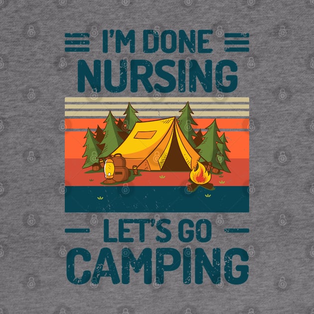 Im Done Nursing Lets Go Camping by Salt88